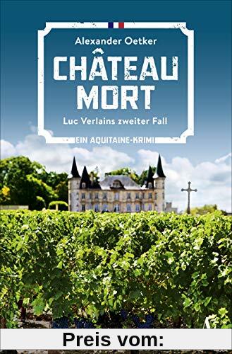 Château Mort: Luc Verlains zweiter Fall. Ein Aquitaine-Krimi